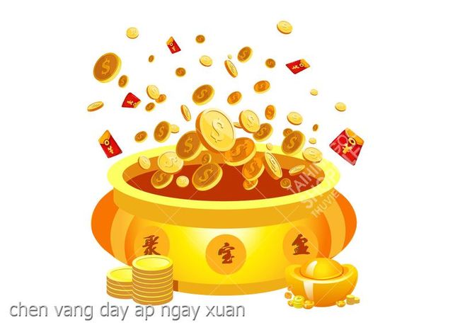 chen vang day ap ngay xuan